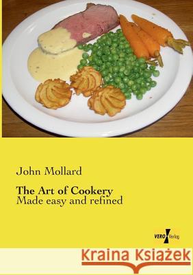 The Art of Cookery: Made easy and refined Mollard, John 9783957388193 Vero Verlag - książka