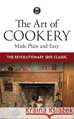 The Art of Cookery Made Plain and Easy: The Revolutionary 1805 Classic Hannah Glasse 9780486795768 Dover Publications - książka