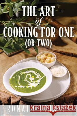 The Art of Cooking for One (or Two) Ronald Johnson 9781632261649 Prospecta Press - książka
