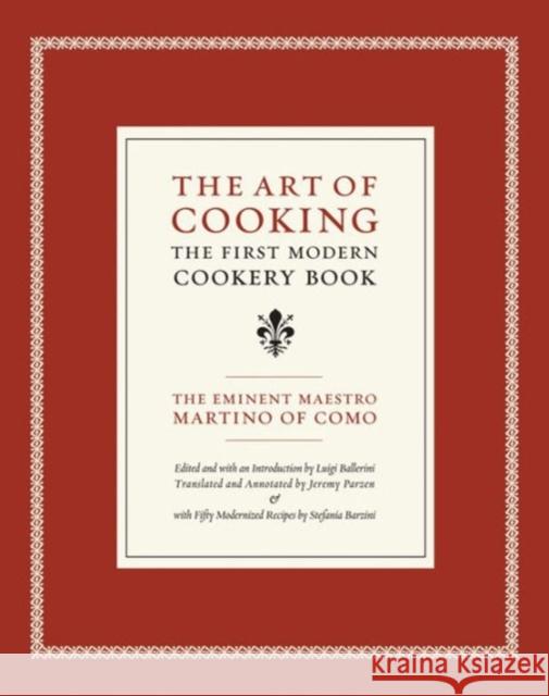 The Art of Cooking: The First Modern Cookery Bookvolume 14 Martino of Como, Maestro 9780520232716 University of California Press - książka