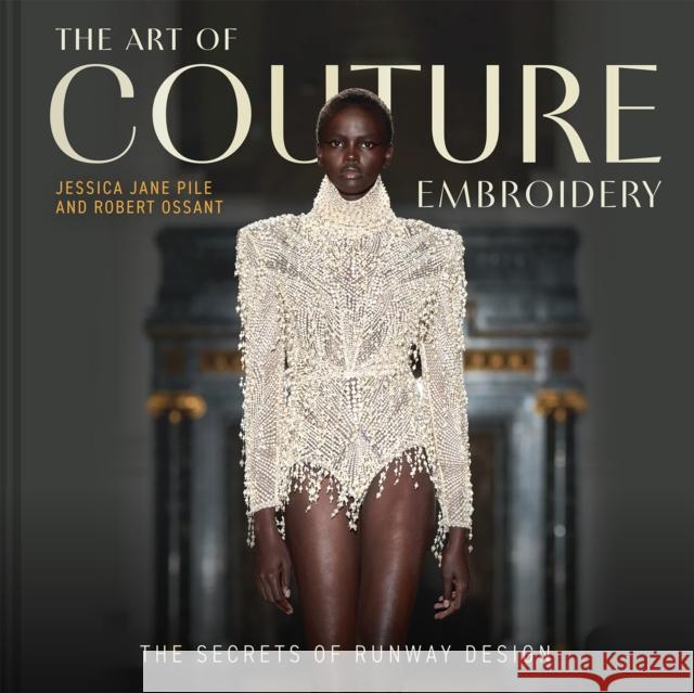 The Art of Couture Embroidery: The secrets of runway design Robert Ossant 9781849949682 Batsford - książka
