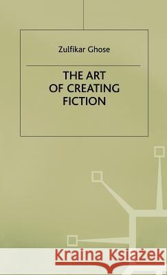 The Art of Creating Fiction Zulfikar Ghose 9780333536780 PALGRAVE MACMILLAN - książka