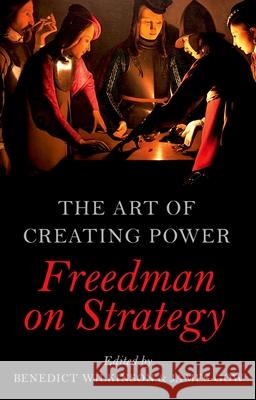 The Art of Creating Power: Freedman on Strategy Benedict Wilkinson James Gow 9780190851163 Oxford University Press, USA - książka