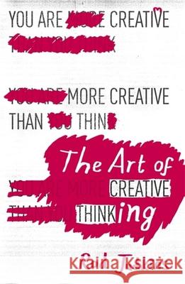 The Art of Creative Thinking: 100 Lessons to Transform Your Mind Rod Judkins 9781444794496 Hodder & Stoughton - książka