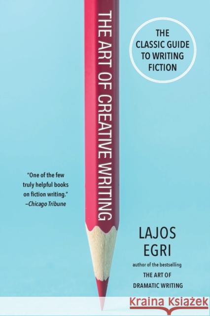 The Art of Creative Writing: The Classic Guide to Writing Fiction Egri, Lajos 9780806540733 Citadel Press - książka