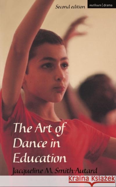 The Art of Dance in Education Jacqueline Smith-Autard 9780713661750  - książka