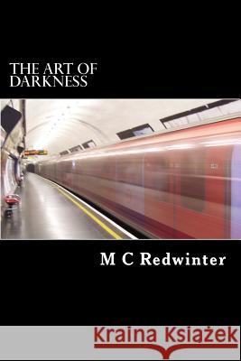 The Art of Darkness M. C. Redwinter 9781983817151 Createspace Independent Publishing Platform - książka