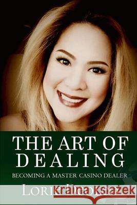 The Art of Dealing: Becoming a Master Casino Dealer Lorie Deoleo 9781801280433 Paramount Publisher - książka