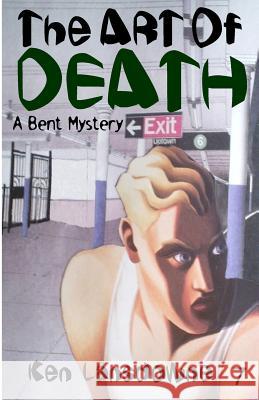 The Art of Death: A Bent Mystery Ken Lansdowne 9780974085371 Hpublishing - książka