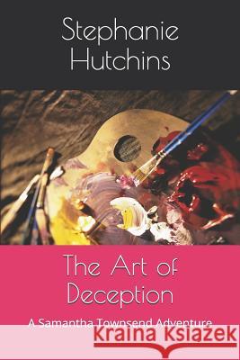 The Art of Deception: A Samantha Townsend Adventure Lisa Briley Stephanie Hutchins 9781980835158 Independently Published - książka