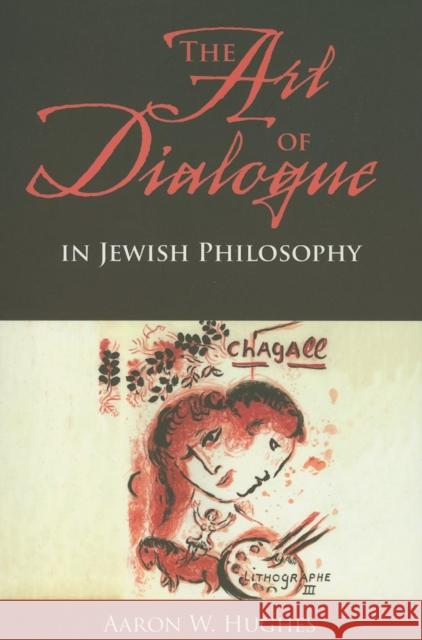 The Art of Dialogue in Jewish Philosophy Aaron W. Hughes 9780253219442 Indiana University Press - książka