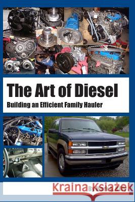 The Art of Diesel: Building an Efficient Family Hauler Mark a. Billy 9781497494275 Createspace - książka