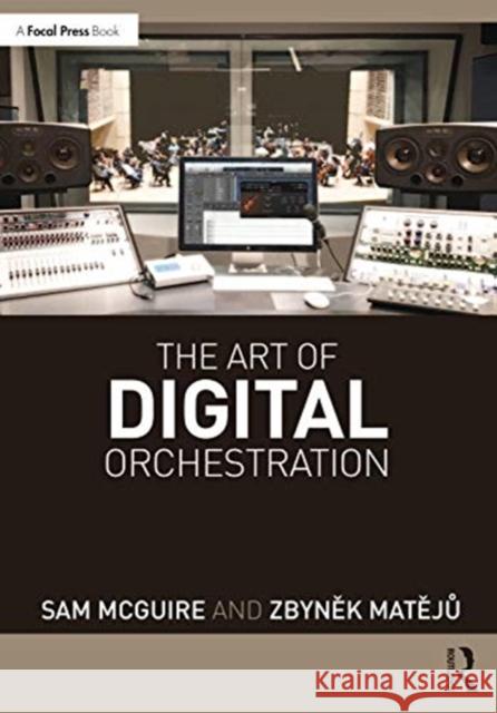 The Art of Digital Orchestration Sam McGuire Zbyněk Matějů 9780367362744 Focal Press - książka