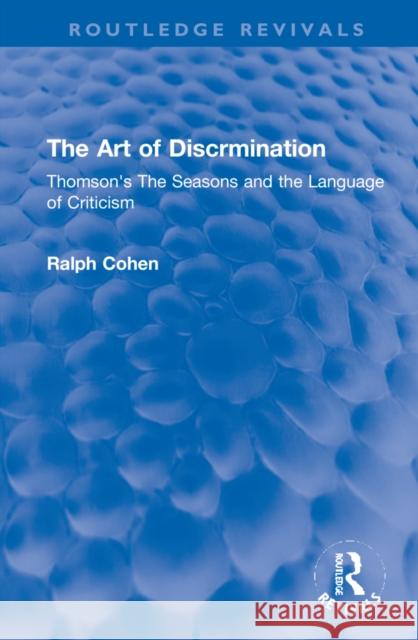 The Art of Discrimination: Thomson's the Seasons and the Language of Criticism Cohen, Ralph 9781032169354 Routledge - książka