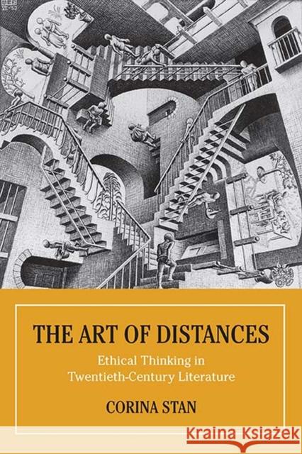 The Art of Distances: Ethical Thinking in Twentieth-Century Literature Corina Stan 9780810136854 Northwestern University Press - książka