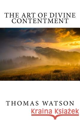 The Art of Divine Contentment Thomas Watson 9781539524304 Createspace Independent Publishing Platform - książka