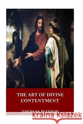 The Art of Divine Contentment Thomas Watson 9781546778134 Createspace Independent Publishing Platform - książka