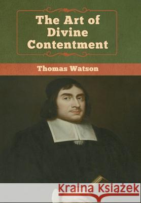 The Art of Divine Contentment Thomas Watson 9781618957269 Bibliotech Press - książka