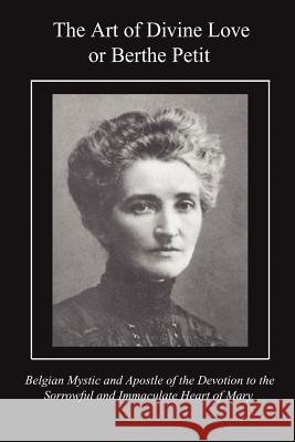 The Art of Divine Love or Berthe Petit Rev I. Duffer M. S. C. 9781411603219 Lulu.com - książka