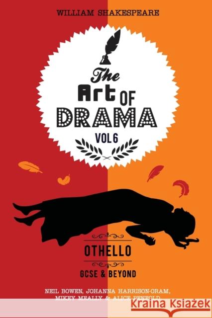 The Art of Drama, Volume 6: Othello: A critical guide for GCSE & A-level students Johanna Harrison-Oram Michael Meally Alice Penfold 9781913577872 Peripeteia Press - książka