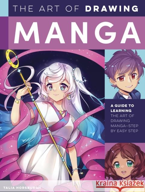 The Art of Drawing Manga: A guide to learning the art of drawing manga-step by easy step Talia Horsburgh 9780760375440 Quarto Publishing Group USA Inc - książka