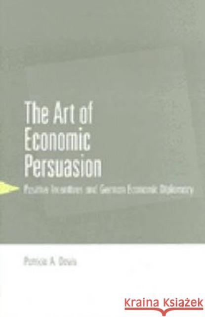 The Art of Economic Persuasion: Positive Incentives and German Economic Diplomacy Patricia A. Davis 9780472109883 University of Michigan Press - książka