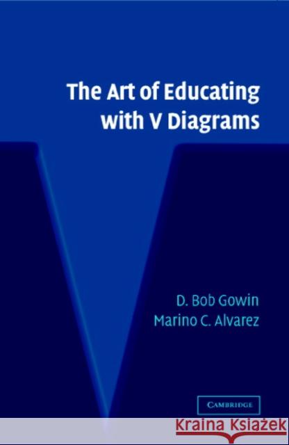 The Art of Educating with V Diagrams D. Bob Gowin Marino C. Alvarez 9780521604147 Cambridge University Press - książka