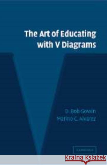 The Art of Educating with V Diagrams D. Bob Gowin Marino C. Alvarez 9780521843430 Cambridge University Press - książka