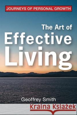 The Art of Effective Living Geoffrey Smith 9781412081917 Trafford Publishing - książka