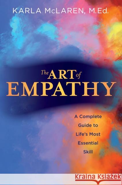 The Art of Empathy: A Complete Guide to Life's Most Essential Skill McLaren, Karla 9781622030613  - książka