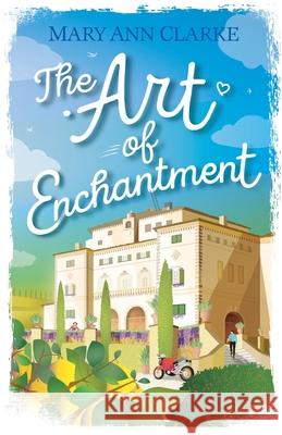 The Art Of Enchantment: (Life is a Journey Book 1) Clarke, Maryann 9781988743264 Mary Ann Clarke Scott - książka