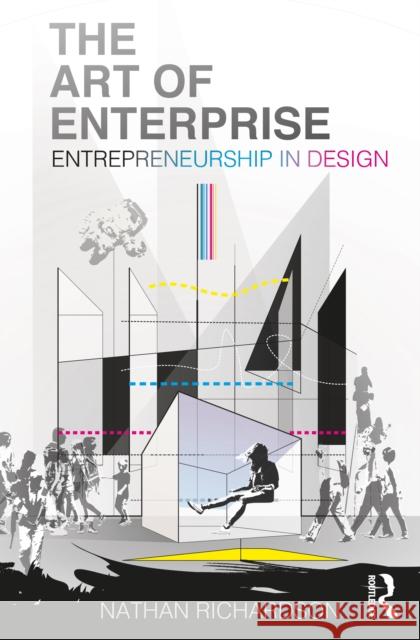 The Art of Enterprise: Entrepreneurship in Design Richardson, Nathan 9780367467210 Routledge - książka