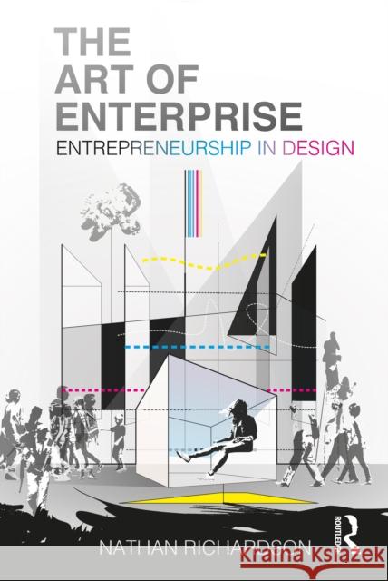 The Art of Enterprise: Entrepreneurship in Design Richardson, Nathan 9780367468316 Routledge - książka