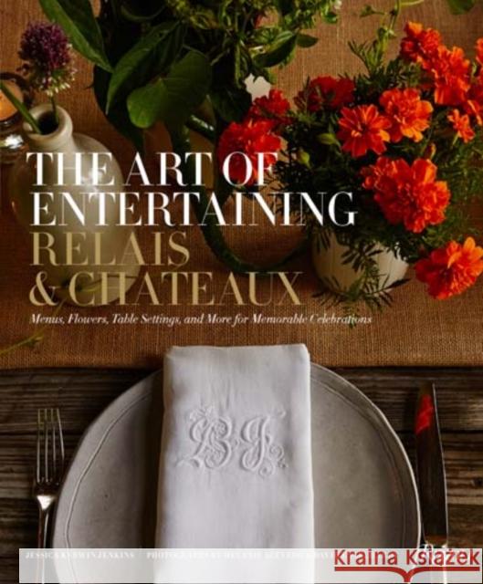 The Art of Entertaining Relais & Châteaux: Menus, Flowers, Table Settings, and More for Memorable Celebrations Relais & Châteaux North America 9780847849314 Rizzoli International Publications - książka