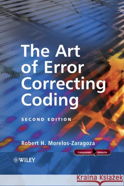 The Art of Error Correcting Coding Robert H. Morelos-Zaragoza 9780470015582 John Wiley & Sons - książka