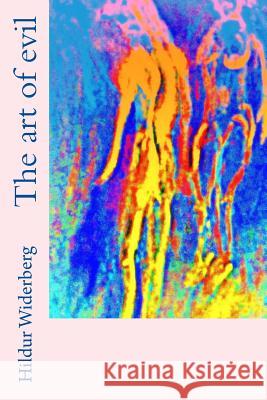 The art of evil Widerberg, Hulda 9781514186046 Createspace - książka