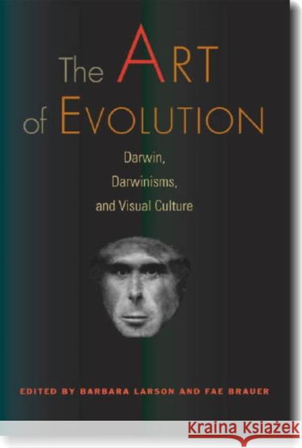 The Art of Evolution: Darwin, Darwinisms, and Visual Culture Barbara Larson Fae Brauer 9781611689778 Dartmouth - książka