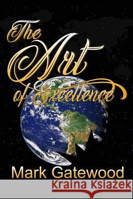 The Art Of Excellence Gatewood, Mark 9781545526156 Createspace Independent Publishing Platform - książka