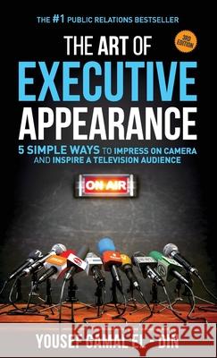 The Art of Executive Appearance: 5 Simple Ways to Impress on Camera and Inspire a Television Audience Yousef Gama 9789948136286 Medialitera - książka