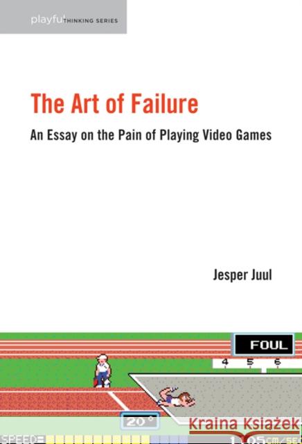 The Art of Failure: An Essay on the Pain of Playing Video Games Jesper Juul 9780262529952 MIT Press Ltd - książka