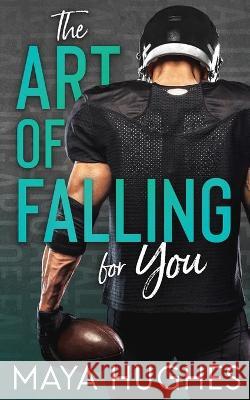 The Art of Falling for You Maya Hughes 9781950117116 Some Kind of Wonderful Publishing LLC - książka