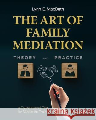 The Art of Family Mediation: A Foundational Text for Mediation Training Lynn E. Macbeth 9781600425516 Vandeplas Pub. - książka