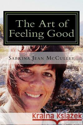 The Art of Feeling Good Sabrina Jean McCulley 9781976022302 Createspace Independent Publishing Platform - książka