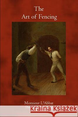 The Art of Fencing Monsieur L'Abbat 9781770830790 Theophania Publishing - książka