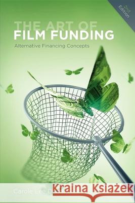 The Art of Film Funding: Alternative Financing Concepts Carole Lee Dean 9781615930913  - książka