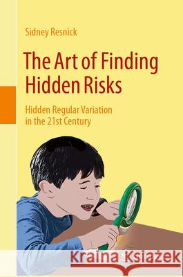 The Art of Finding Hidden Risks: Hidden Regular Variation in the 21st Century Sidney Resnick 9783031575983 Springer - książka