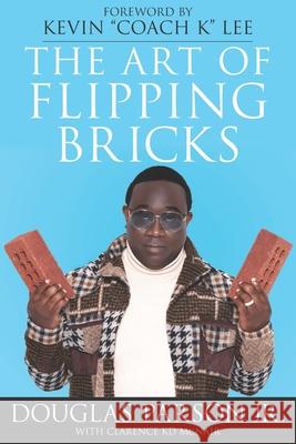 The Art of Flipping Bricks Clarence McNair, Douglas Parson, Jr 9781954609235 Laboo Publishing Enterprise, LLC - książka