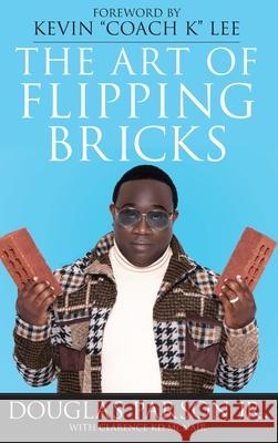 The Art of Flipping Bricks Douglas, Jr. Parson Clarence McNair 9781954609259 Laboo Publishing Enterprise, LLC - książka