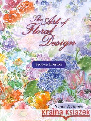 The Art of Floral Design Norah Hunter 9780827386273 Cengage Learning, Inc - książka