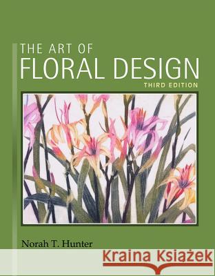 The Art of Floral Design Norah T. Hunter 9781418063030 Cengage Learning - książka